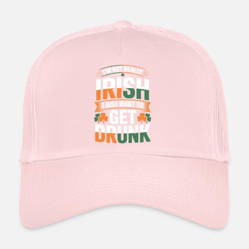Not Really Irish Get Drunk Trucker Cap