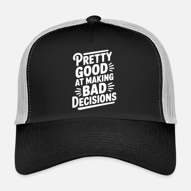 Plutôt doué pour prendre de mauvaises décisions Casquette trucker 
