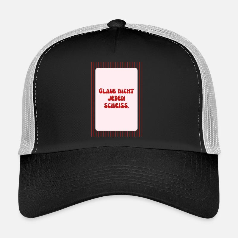 Glaub Nicht Jeden Scheiß Spruch Trucker Cap