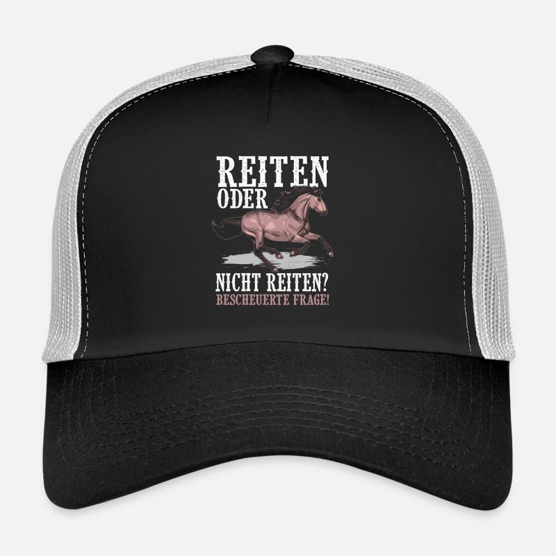Pferd - Reiten oder nicht reiten bescheuerte Frage Trucker Cap