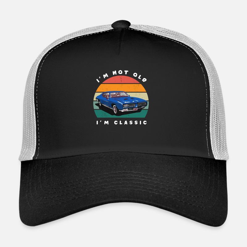 I'm Not Old I'm Classic Trucker Cap