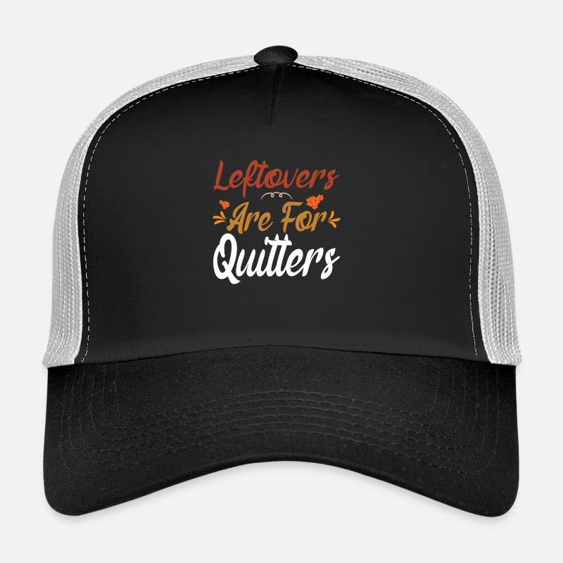 Leftovers Are For Quitters - Trucker Cap - black/stone grey