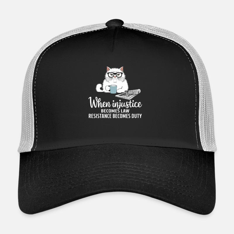 Wenn Ungerechtigkeit zum Gesetz wird, wird Widerstand zur Pflicht Trucker Cap