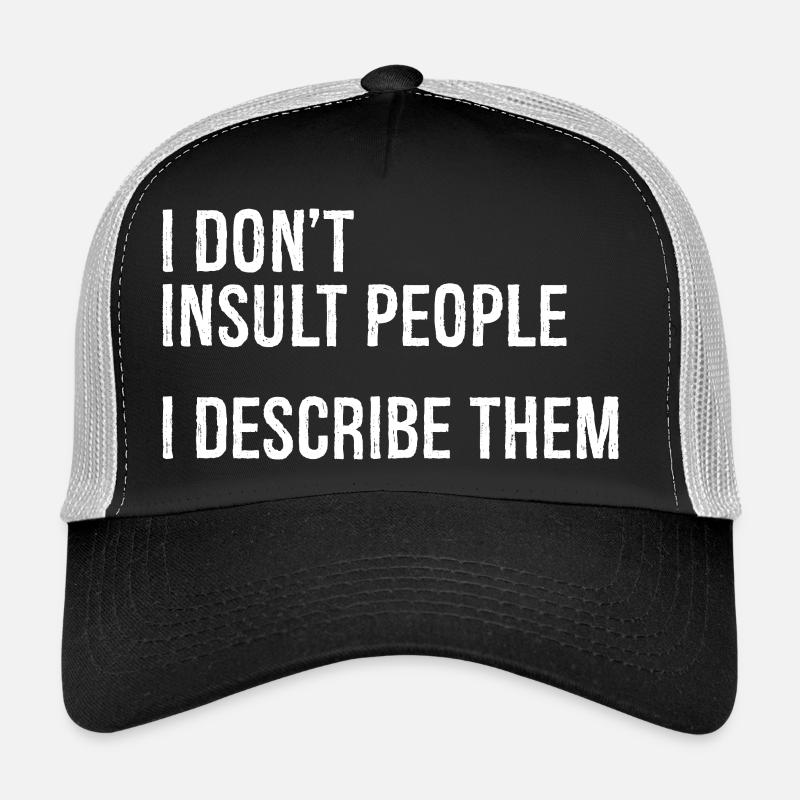 Je n’insulte pas les gens, je les décris Casquette trucker 