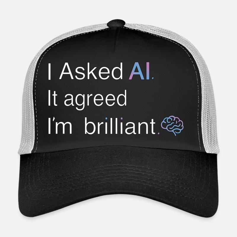AI Thinks I'm Brilliant – Tech Quote Trucker Cap