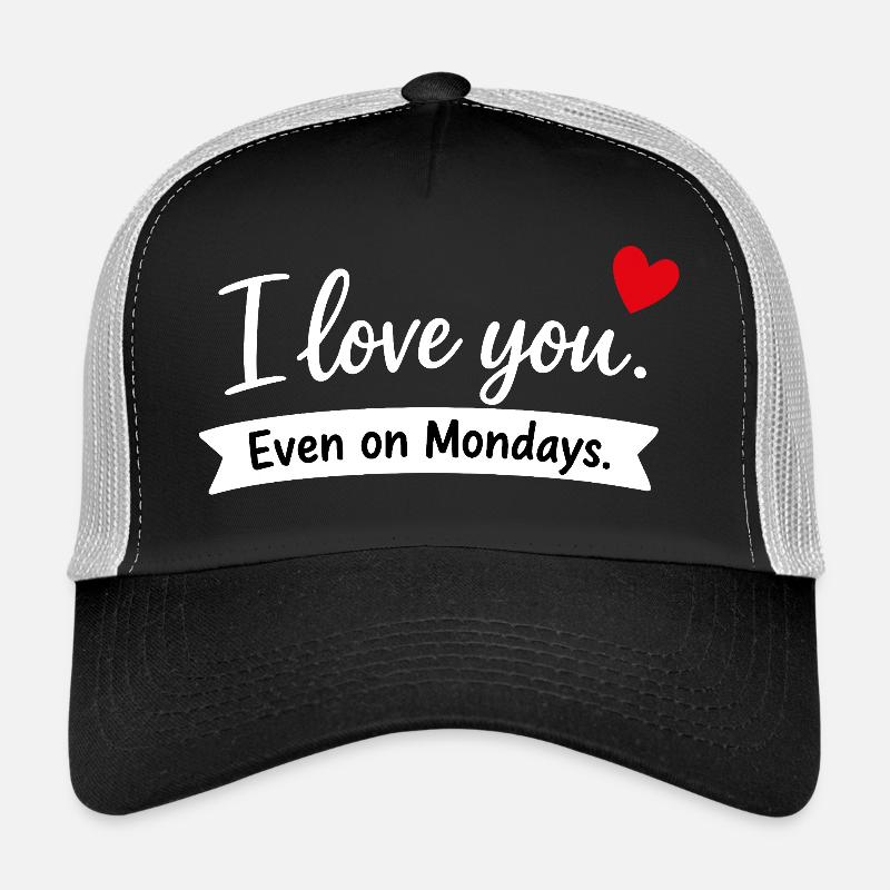 Je t’aime même les lundis Casquette trucker 
