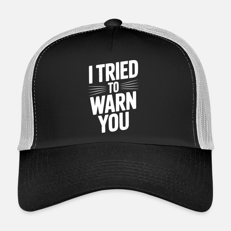 Ich habe versucht, Sie zu warnen Trucker Cap