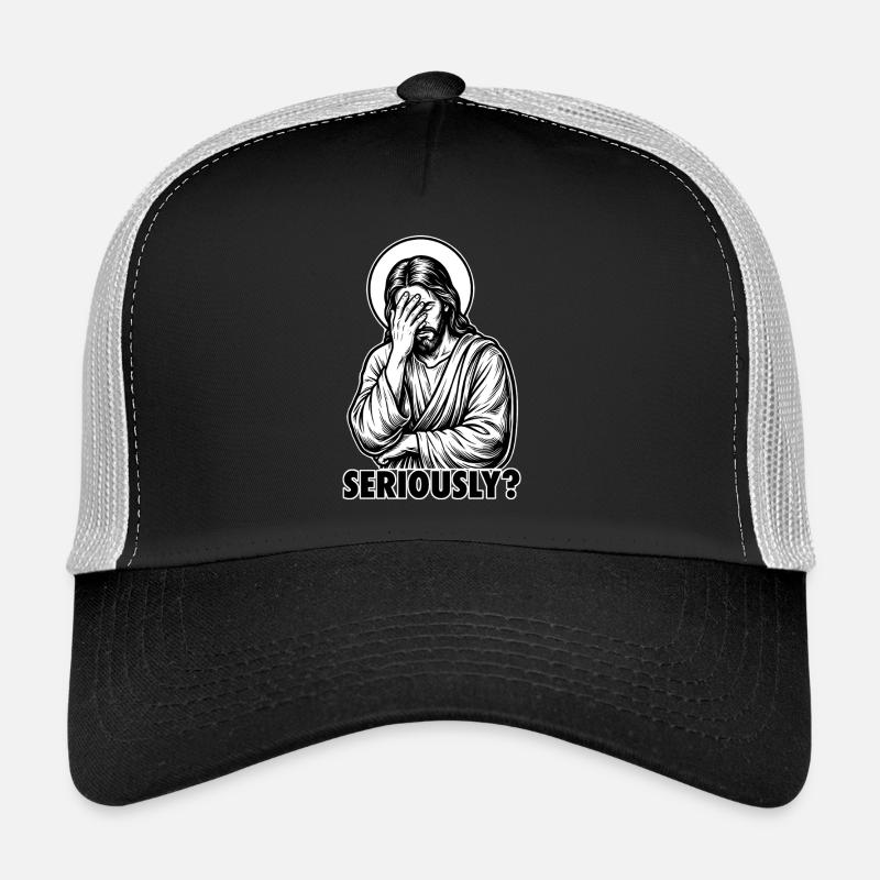 Seriously? Jesus Facepalm - Funny Sarcastic Meme Trucker Cap