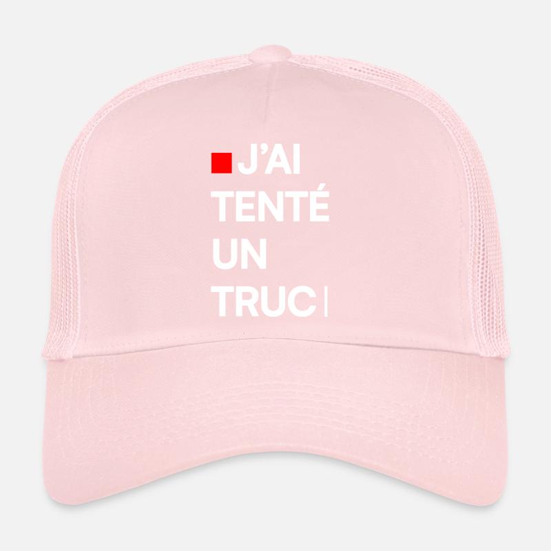 J’AI TENTÉ UN TRUC | Humour autodérision Casquette trucker 