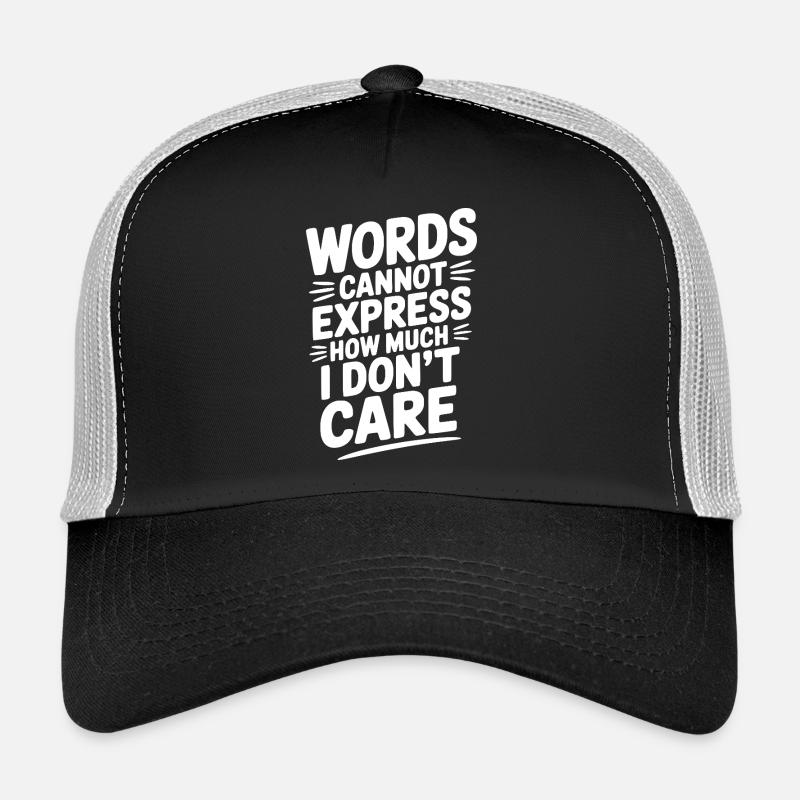 Les mots ne peuvent exprimer à quel point je m’en fiche Casquette trucker 