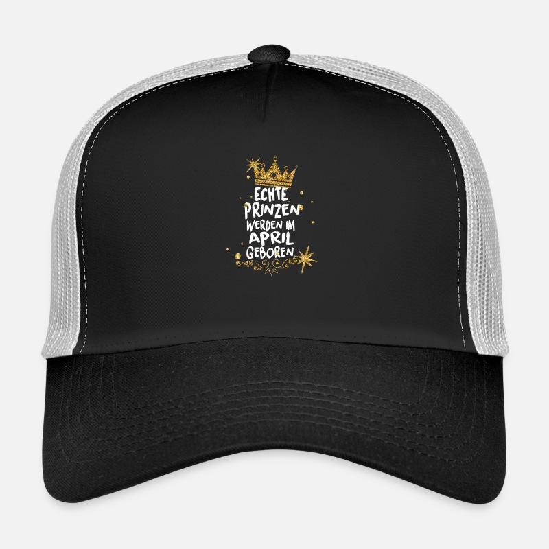 Echte Prinzen werden im April geboren Trucker Cap