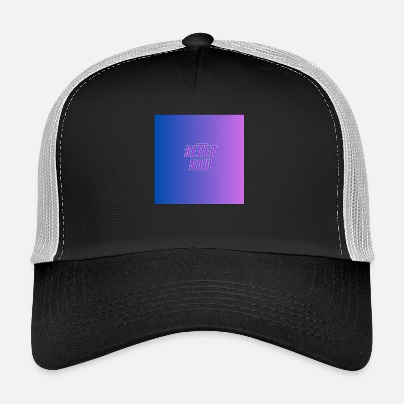 better now Trucker Cap