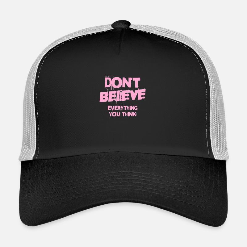 Ne croyez pas tout ce que vous pensez Casquette trucker 