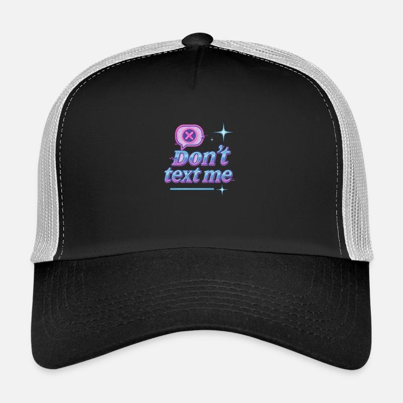 Dont Text me Trucker Cap