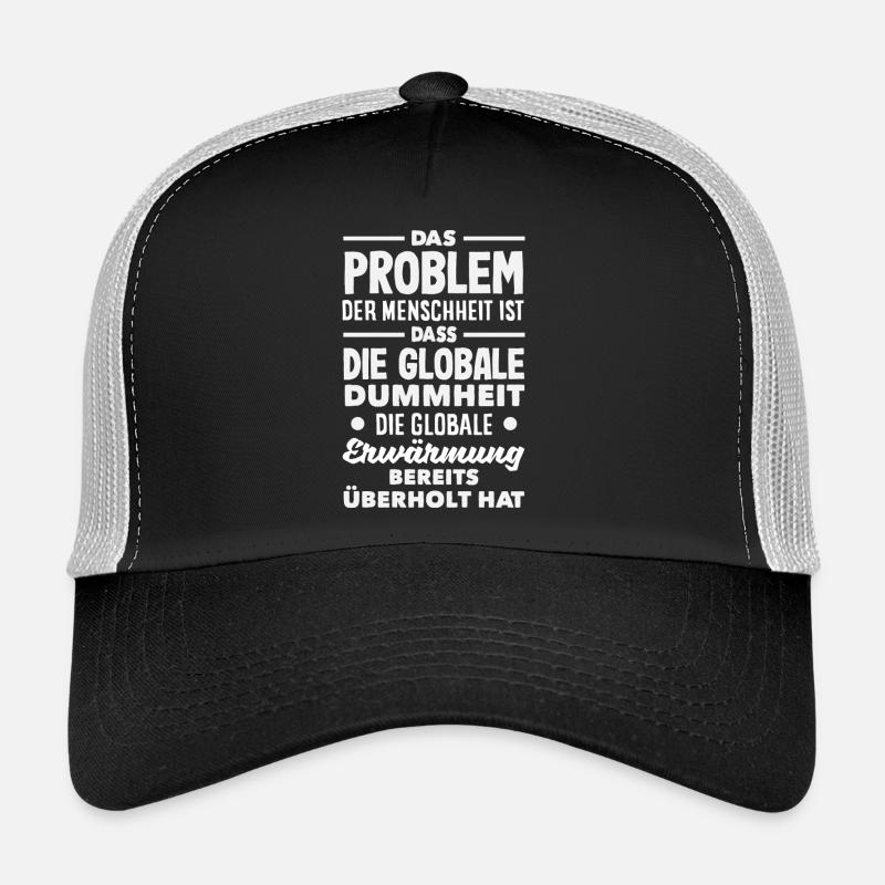 Global stupidity beats warming Trucker Cap