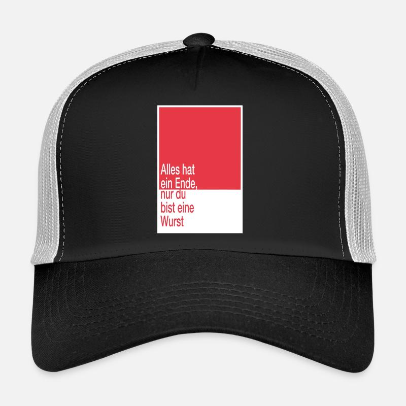 Everything has an end, you're a sausage Trucker Cap