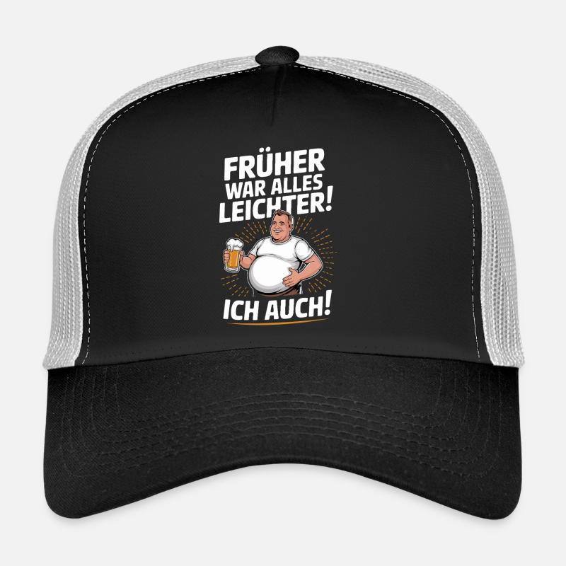 In the past, everything was lighter, I also had funny design Trucker Cap