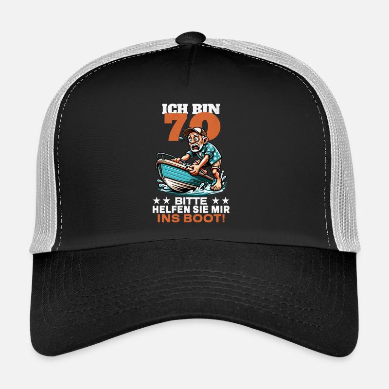 ICH BIN 70 BITTE HELFEN SIE MIR INS BOOT Trucker Cap