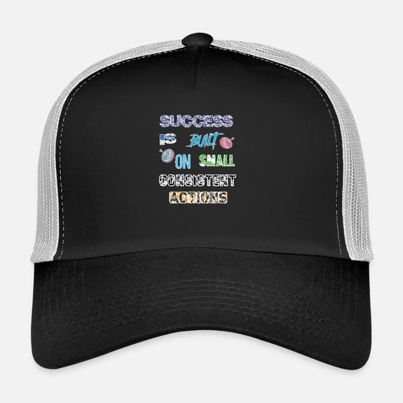 T-shirt Success is built on small consistent Trucker Cap