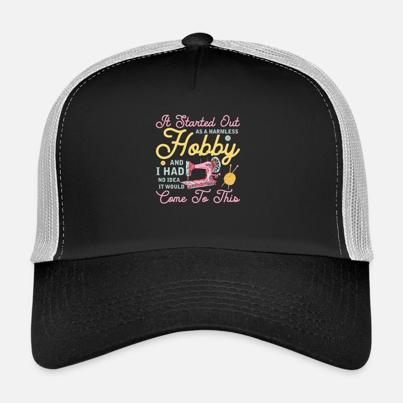 It Started Out As A Harmless Hobby Quilter Quiltin Trucker Cap