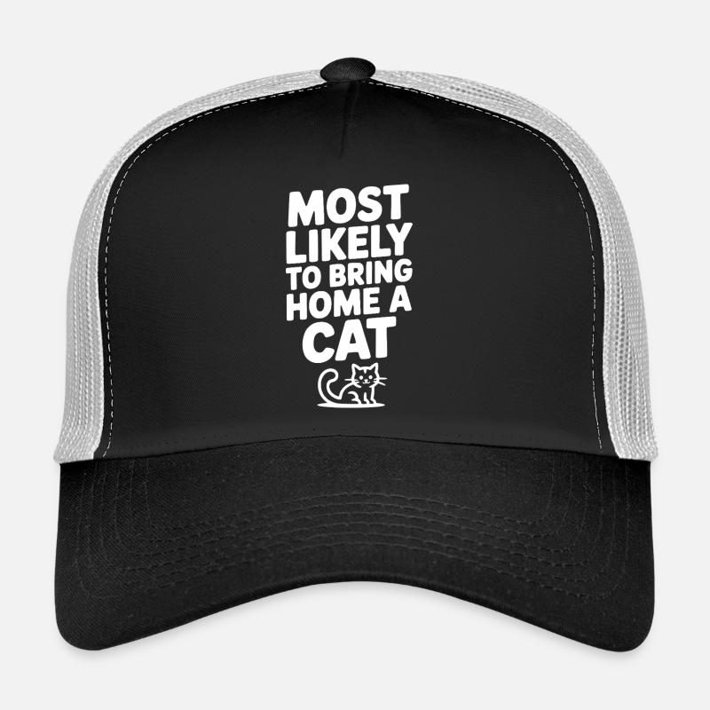 Am wahrscheinlichsten, eine Katze mit nach Hause zu bringen Trucker Cap