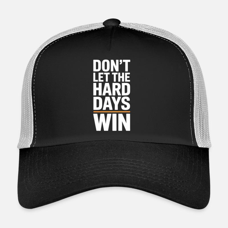 Don't Let The Hard Days Win Trucker Cap