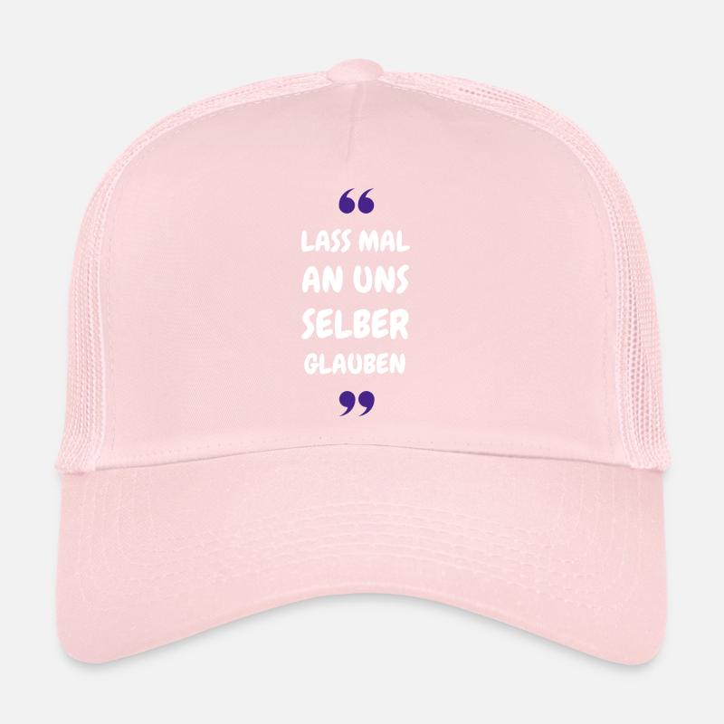 Lass mal an uns selber glauben Trucker Cap