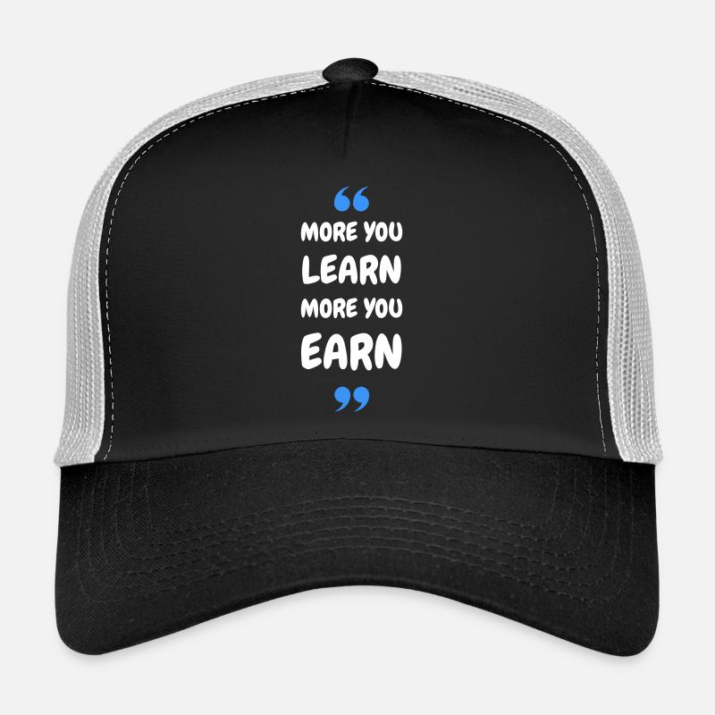 Plus vous apprenez, plus vous gagnez Casquette trucker 