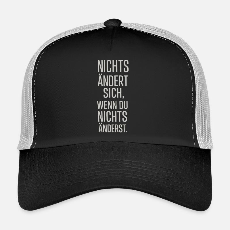 Nichts ändert sich, wenn du nichts änderst Trucker Cap