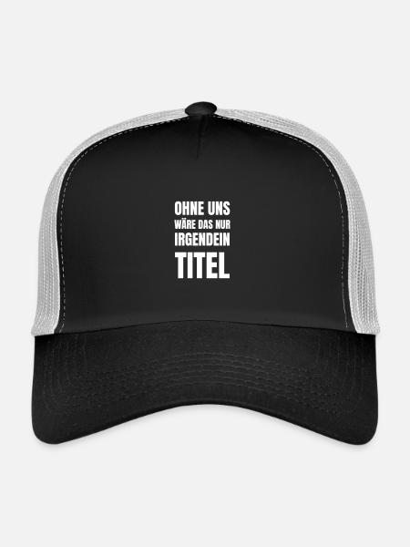 Without us, it would just be some title. - Trucker Cap - black/stone grey - Front