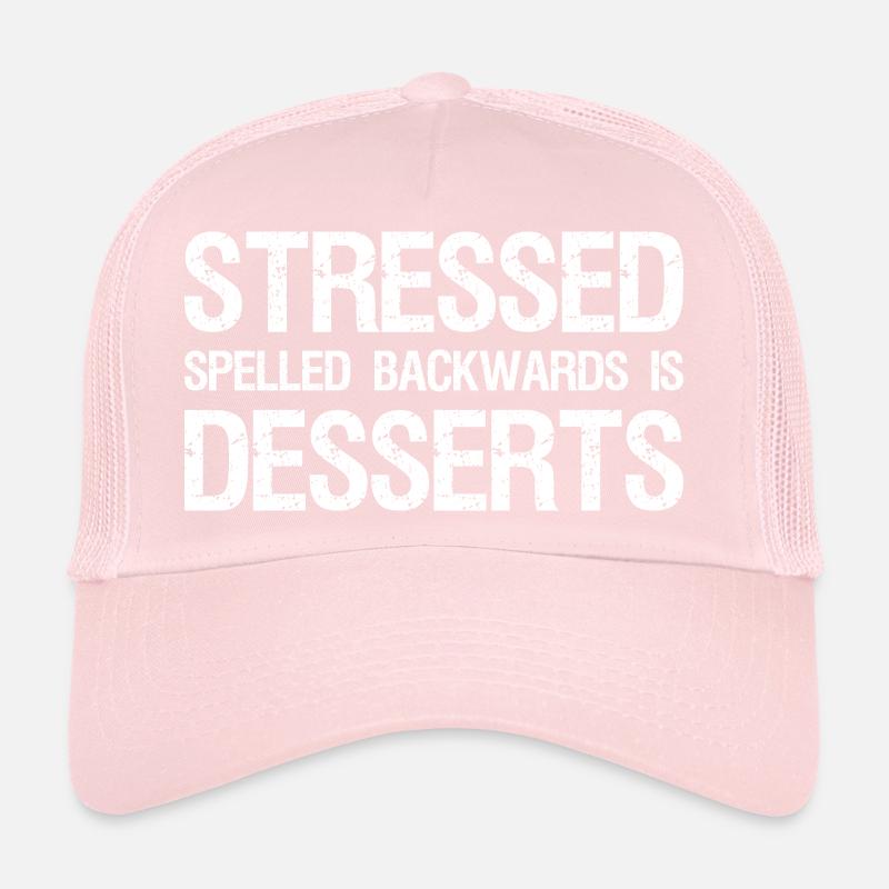 Stressed Spelled Backwards is Desserts Trucker Cap
