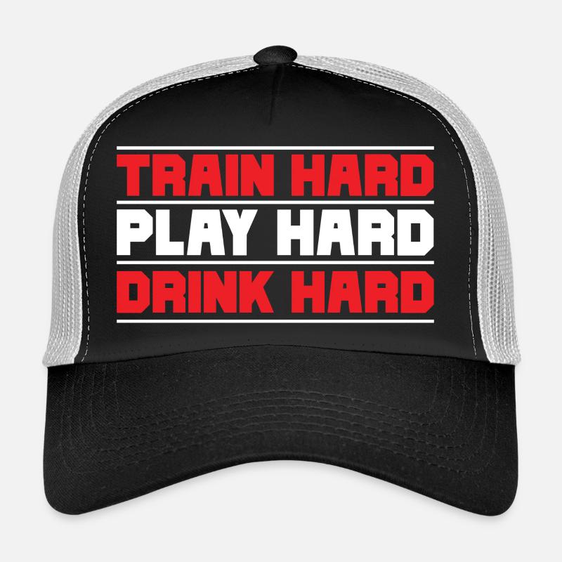 Train hard play hard drink hard Trucker Cap