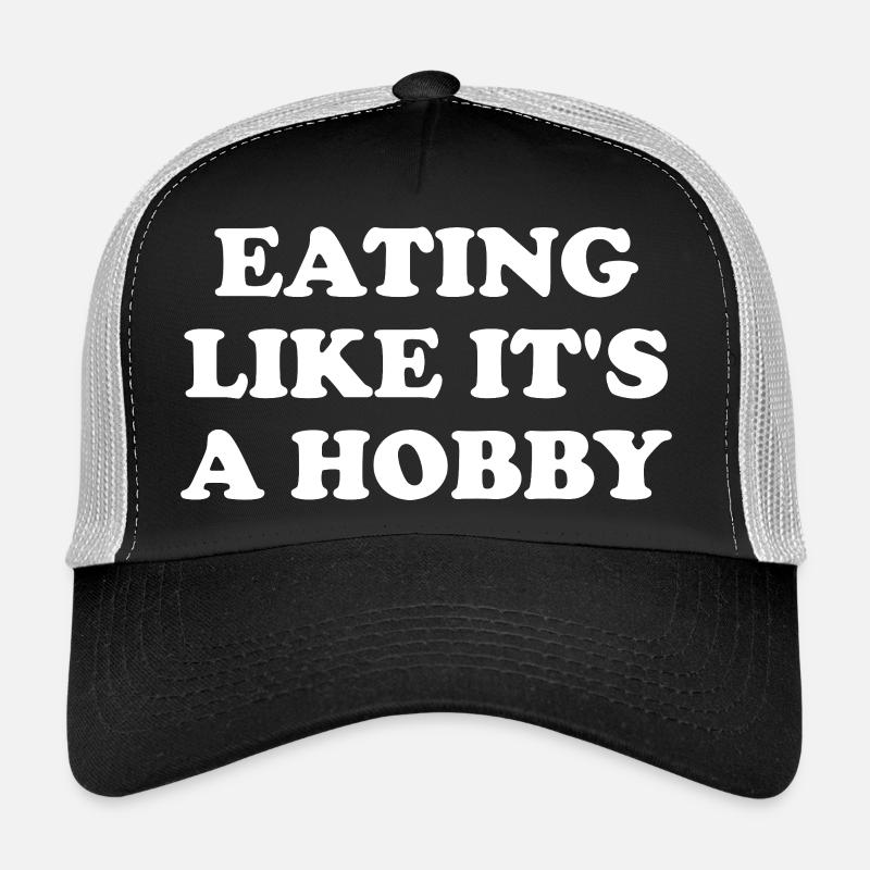 Manger comme si c’était un passe-temps Casquette trucker 