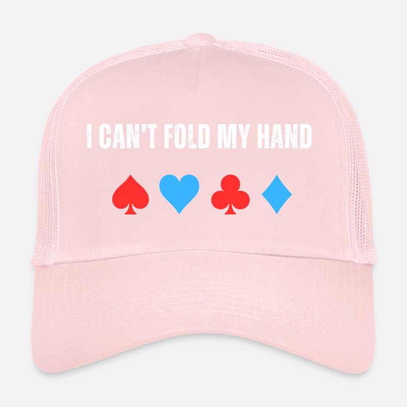 I can't fold my hand Trucker Cap