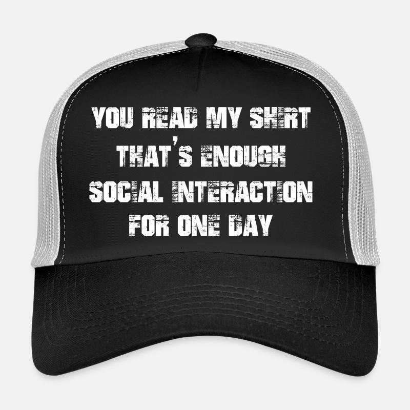 Vous avez lu ma chemise, c’est assez d’interaction sociale Casquette trucker 