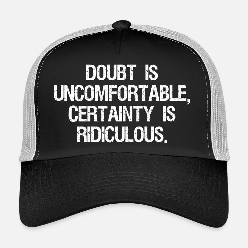 Le doute est inconfortable, la certitude est ridicule Casquette trucker 