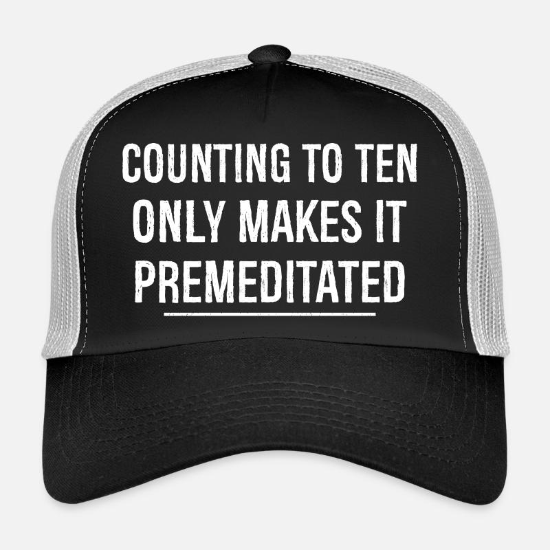 counting to ten only makes it premeditated funny Casquette trucker 