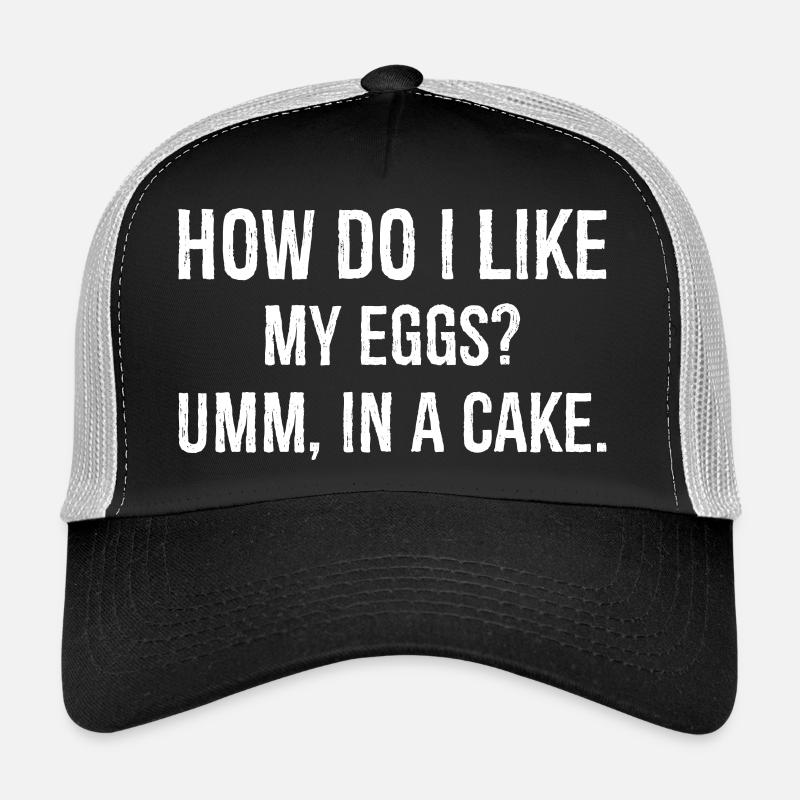 comment j’aime mes œufs euh dans un gâteau drôle de chemise Casquette trucker 