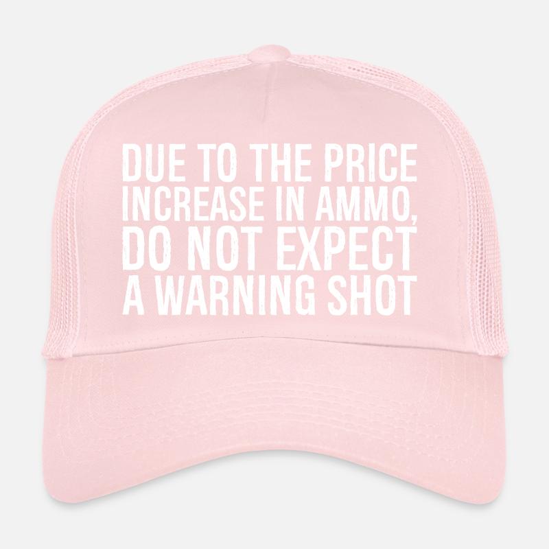 En raison de l’augmentation du prix des munitions, ne vous attendez pas à un Casquette trucker 