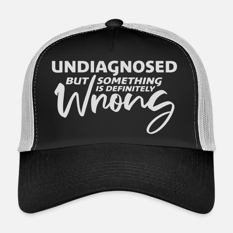Undiagnosed But Something Is Definitely Wrong Witz Trucker Cap