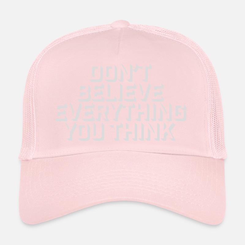 Don't Believe Everything You Think Saying Wisdom Trucker Cap