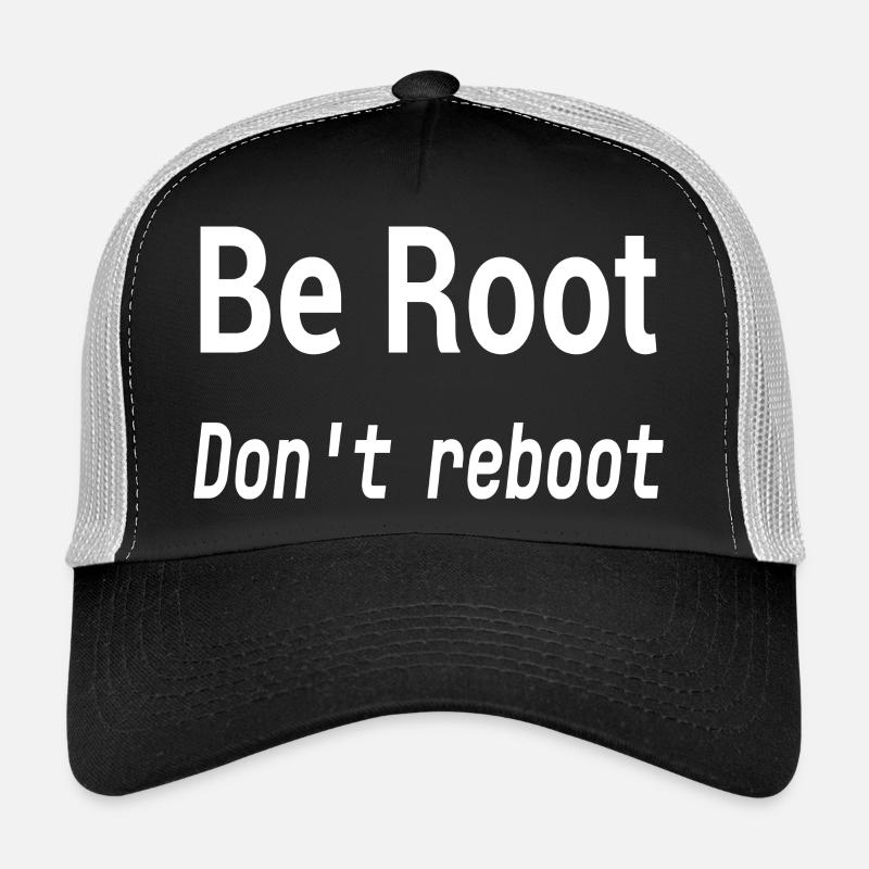 Be Root Don’t Reboot – Humour Geek Casquette trucker 