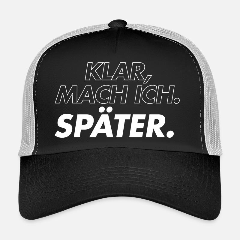 Klar, Mach Ich Später Trucker Cap
