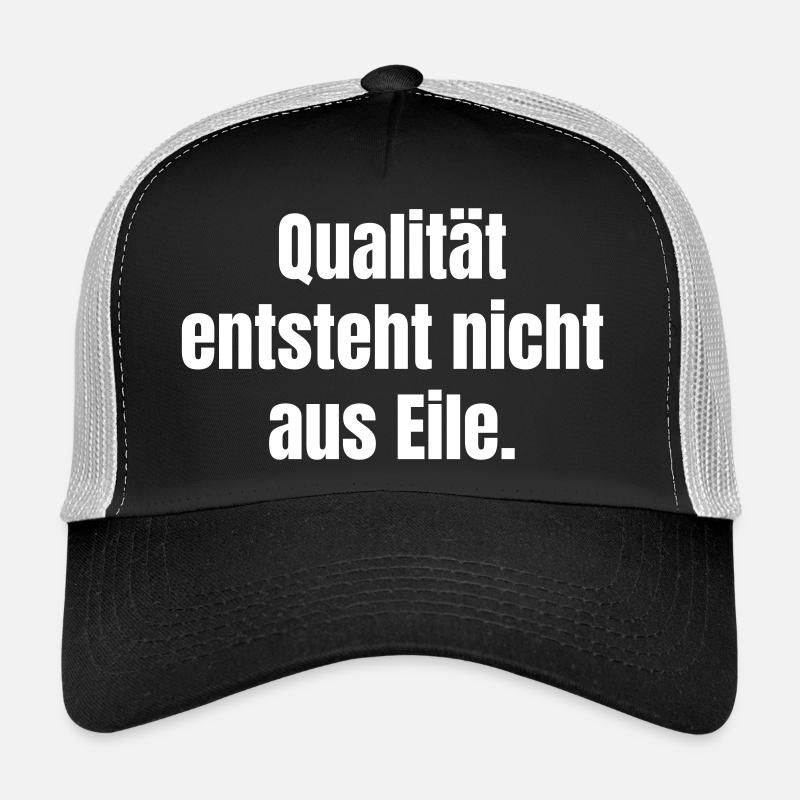 La qualité ne vient pas d’une urgence – Chemise statement Casquette trucker 