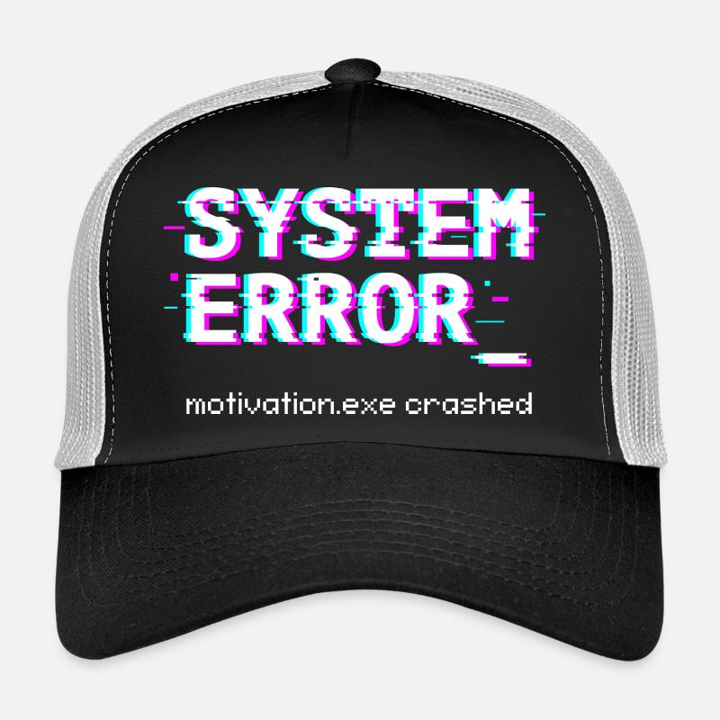 Erreur système Motivation.exe plantage Casquette trucker 