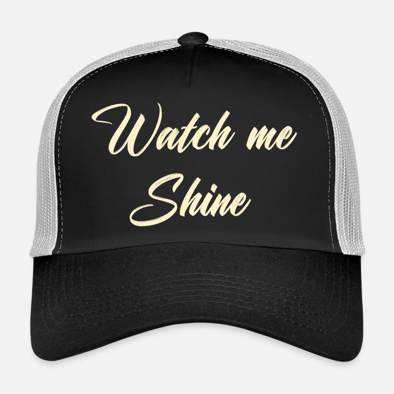 Watch me shine Trucker Cap