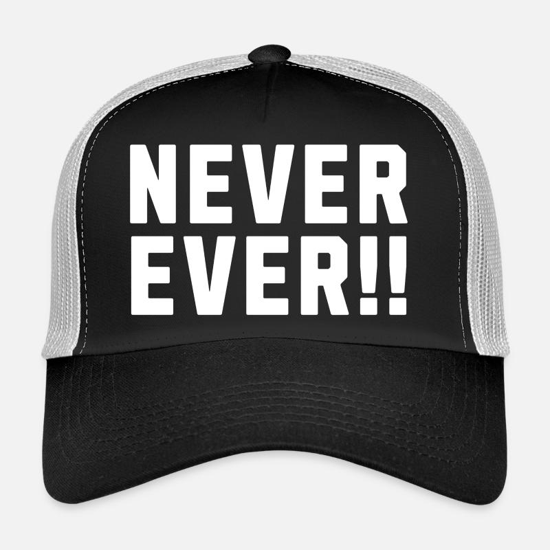 Never Ever !! Trucker Cap
