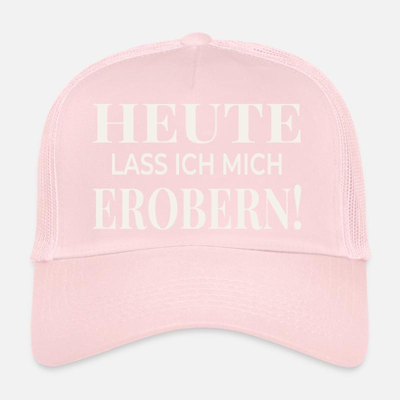 Heute lass ich mich erobern! Trucker Cap