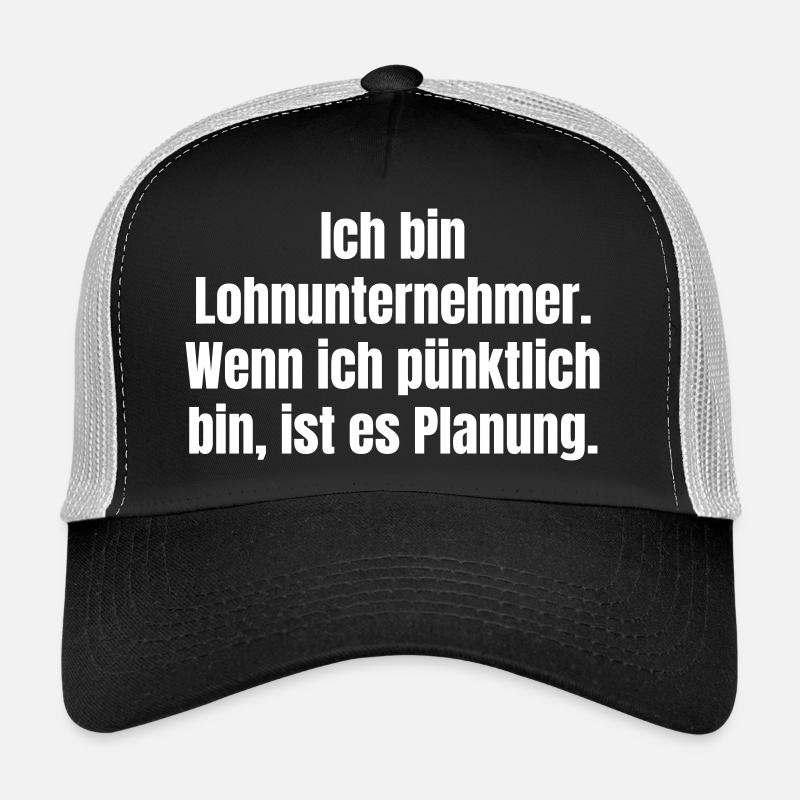 I am a contractor, punctuality is planning Trucker Cap