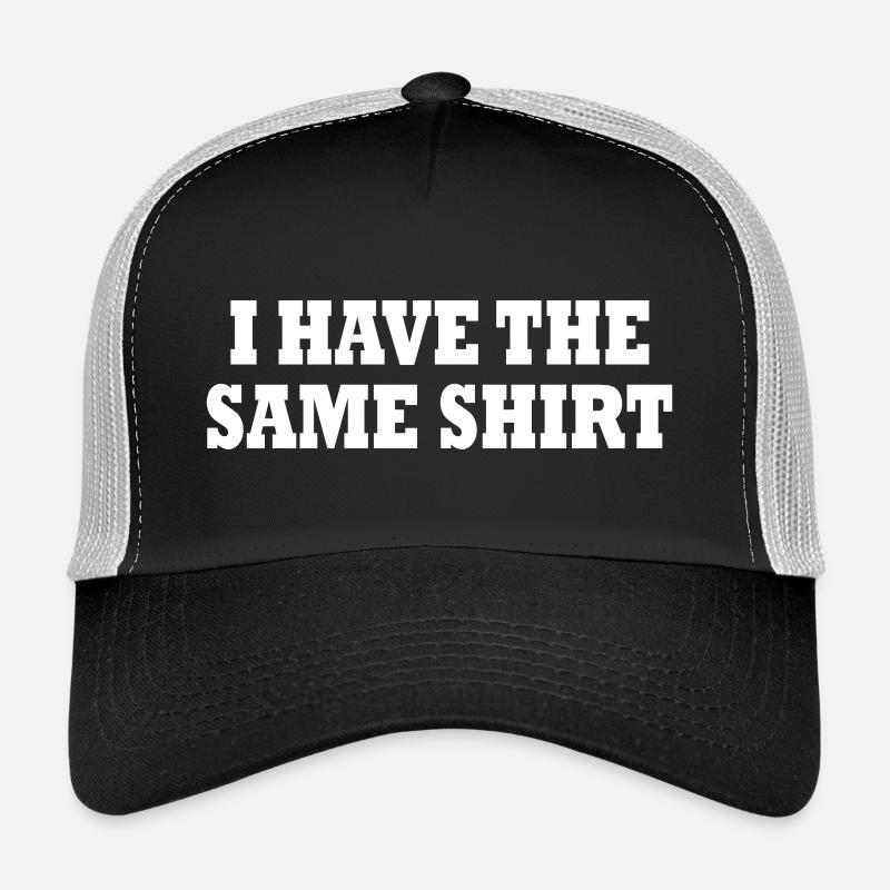 i have the same shirt Casquette trucker 